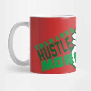 Talk Less Hustle More Mug